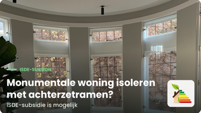 Monumentale woning isoleren met achterzetramen? ISDE-subsidie is mogelijk
